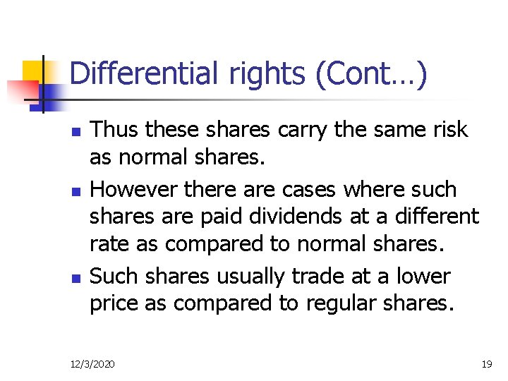 Differential rights (Cont…) n n n Thus these shares carry the same risk as