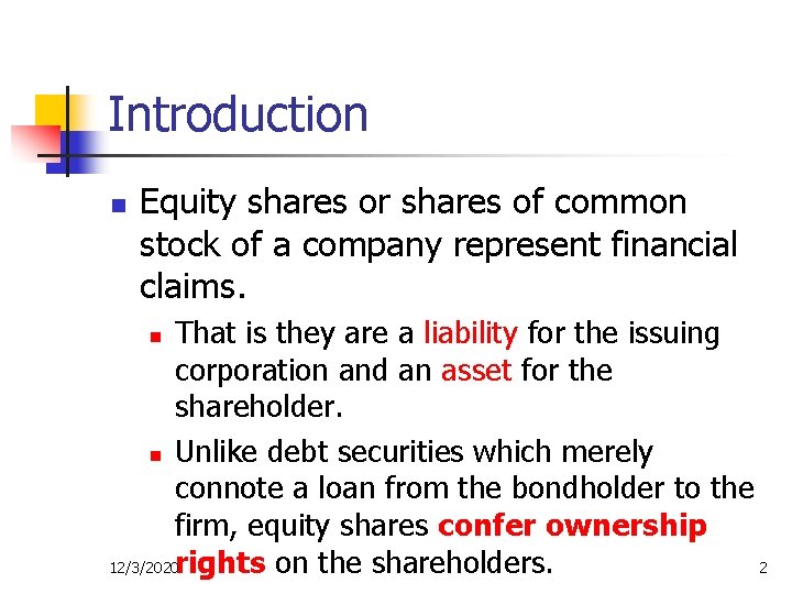 Introduction n Equity shares or shares of common stock of a company represent financial