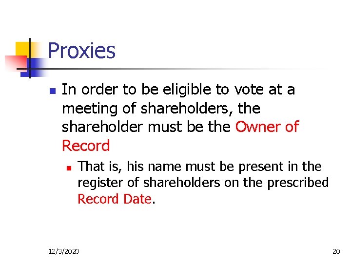 Proxies n In order to be eligible to vote at a meeting of shareholders,