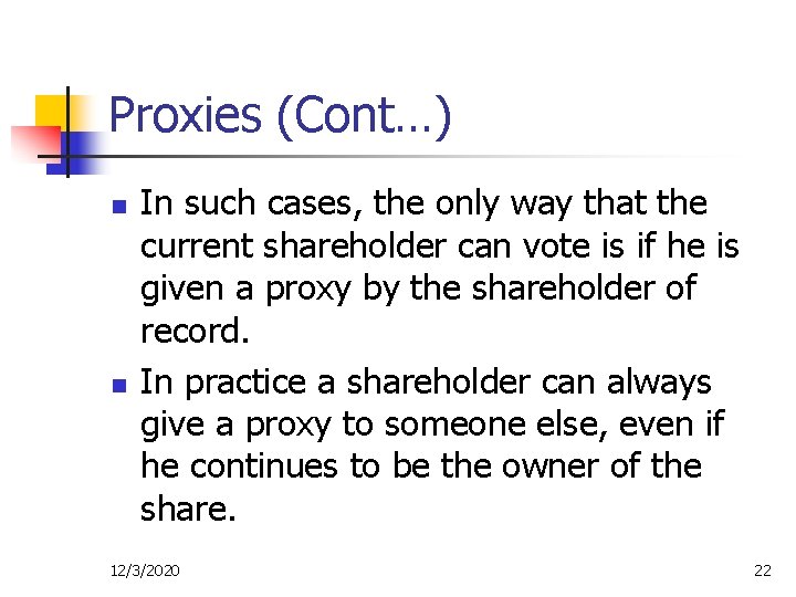 Proxies (Cont…) n n In such cases, the only way that the current shareholder