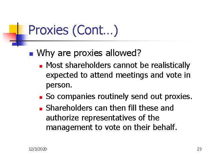 Proxies (Cont…) n Why are proxies allowed? n n n Most shareholders cannot be