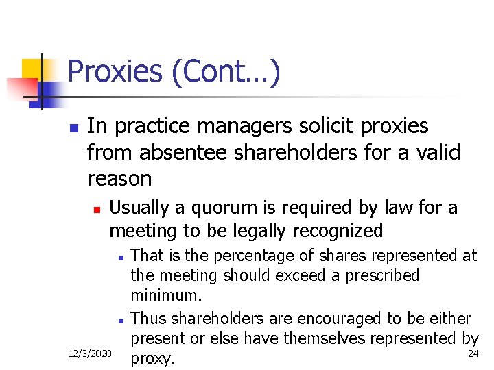 Proxies (Cont…) n In practice managers solicit proxies from absentee shareholders for a valid