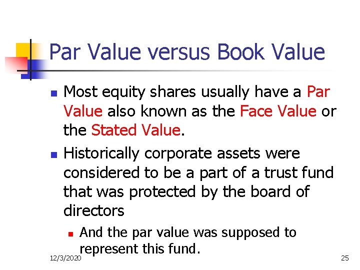 Par Value versus Book Value n n Most equity shares usually have a Par