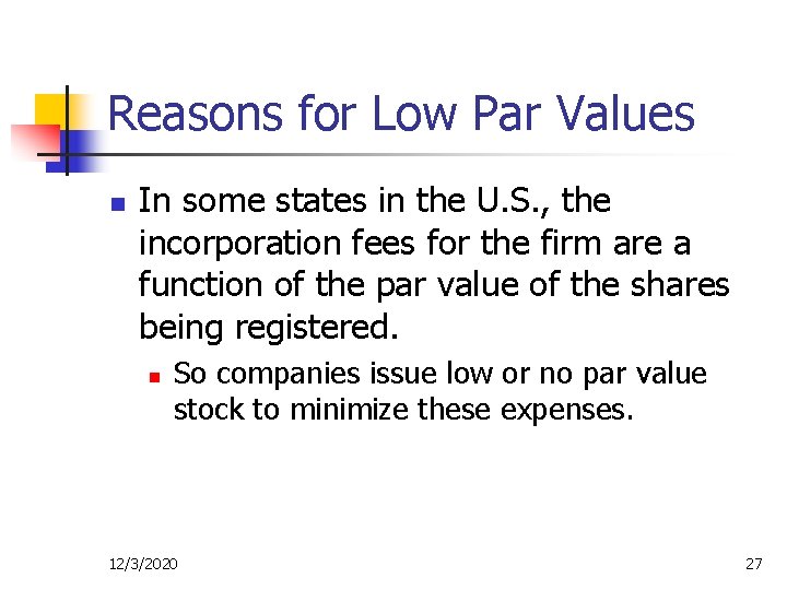 Reasons for Low Par Values n In some states in the U. S. ,