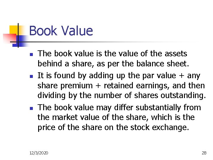 Book Value n n n The book value is the value of the assets
