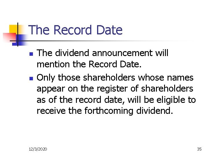 The Record Date n n The dividend announcement will mention the Record Date. Only