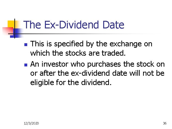 The Ex-Dividend Date n n This is specified by the exchange on which the