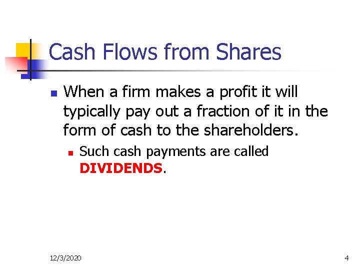 Cash Flows from Shares n When a firm makes a profit it will typically