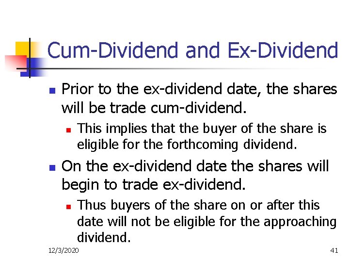 Cum-Dividend and Ex-Dividend n Prior to the ex-dividend date, the shares will be trade
