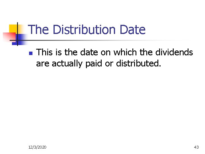 The Distribution Date n This is the date on which the dividends are actually