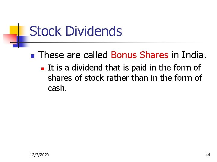 Stock Dividends n These are called Bonus Shares in India. n It is a