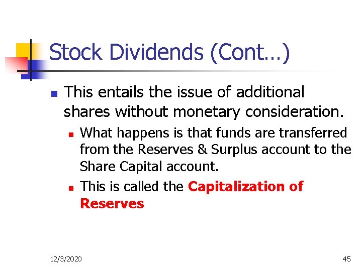 Stock Dividends (Cont…) n This entails the issue of additional shares without monetary consideration.