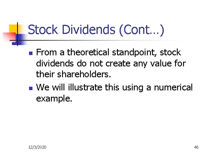 Stock Dividends (Cont…) n n From a theoretical standpoint, stock dividends do not create