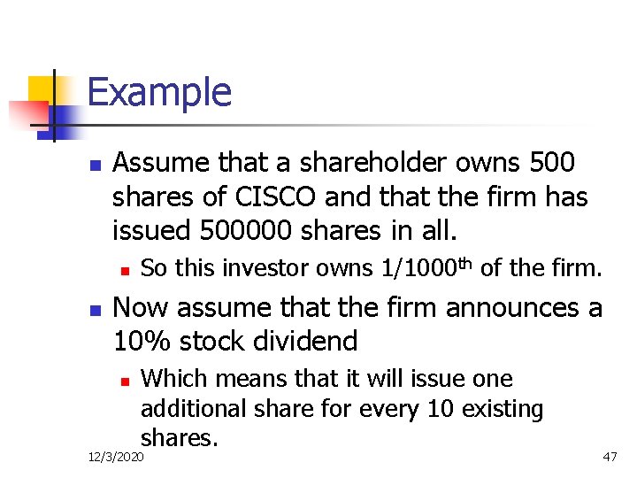 Example n Assume that a shareholder owns 500 shares of CISCO and that the