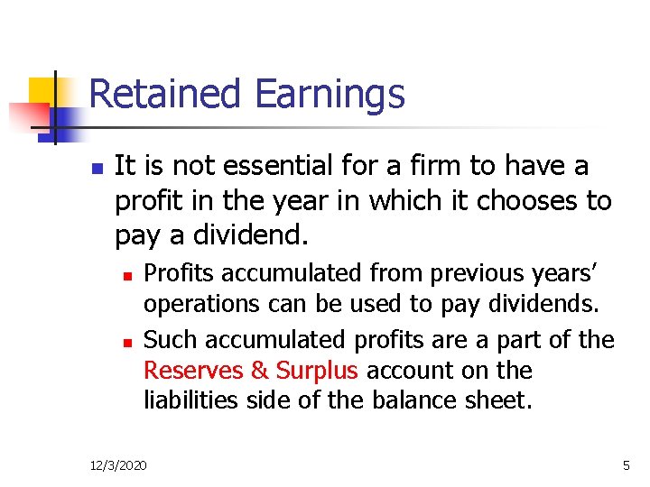 Retained Earnings n It is not essential for a firm to have a profit