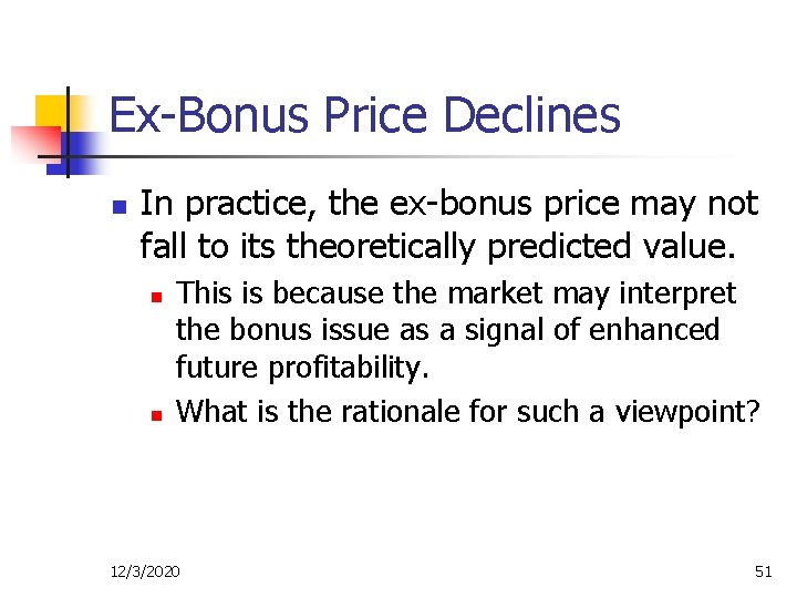 Ex-Bonus Price Declines n In practice, the ex-bonus price may not fall to its