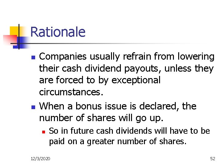 Rationale n n Companies usually refrain from lowering their cash dividend payouts, unless they