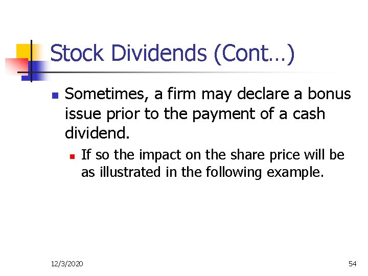 Stock Dividends (Cont…) n Sometimes, a firm may declare a bonus issue prior to