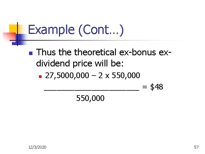 Example (Cont…) n Thus theoretical ex-bonus exdividend price will be: n 27, 5000, 000