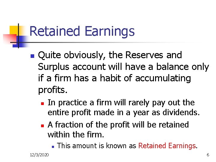 Retained Earnings n Quite obviously, the Reserves and Surplus account will have a balance