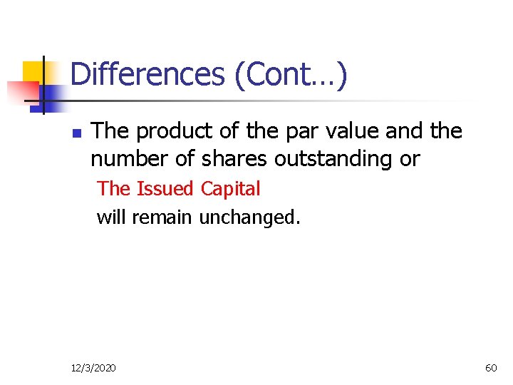 Differences (Cont…) n The product of the par value and the number of shares