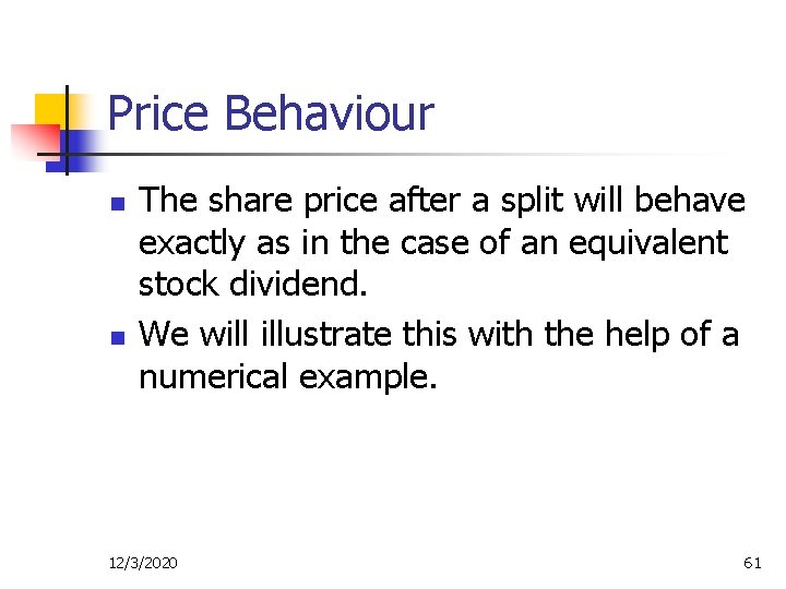 Price Behaviour n n The share price after a split will behave exactly as