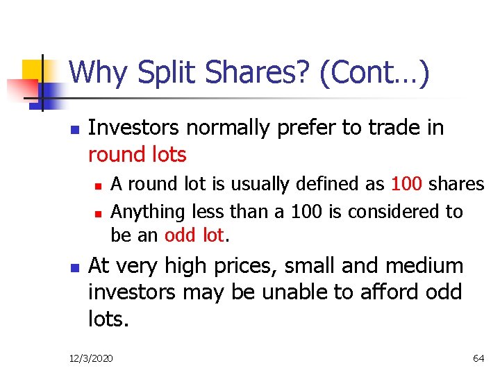 Why Split Shares? (Cont…) n Investors normally prefer to trade in round lots n