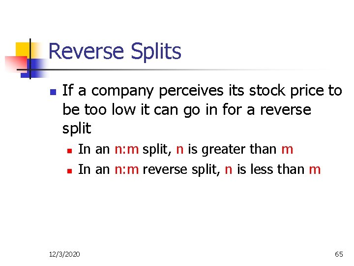 Reverse Splits n If a company perceives its stock price to be too low