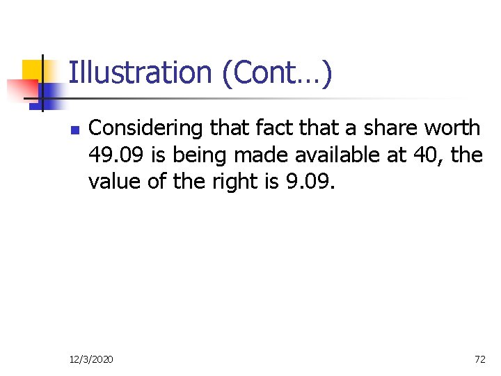 Illustration (Cont…) n Considering that fact that a share worth 49. 09 is being