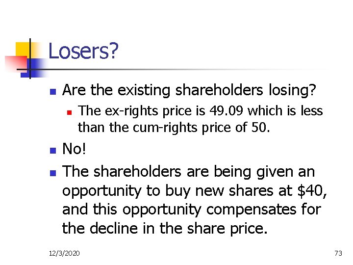 Losers? n Are the existing shareholders losing? n n n The ex-rights price is