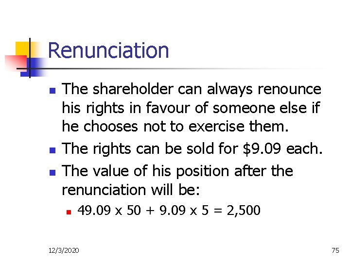 Renunciation n The shareholder can always renounce his rights in favour of someone else