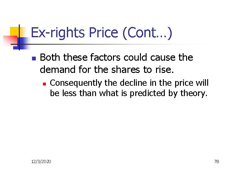 Ex-rights Price (Cont…) n Both these factors could cause the demand for the shares