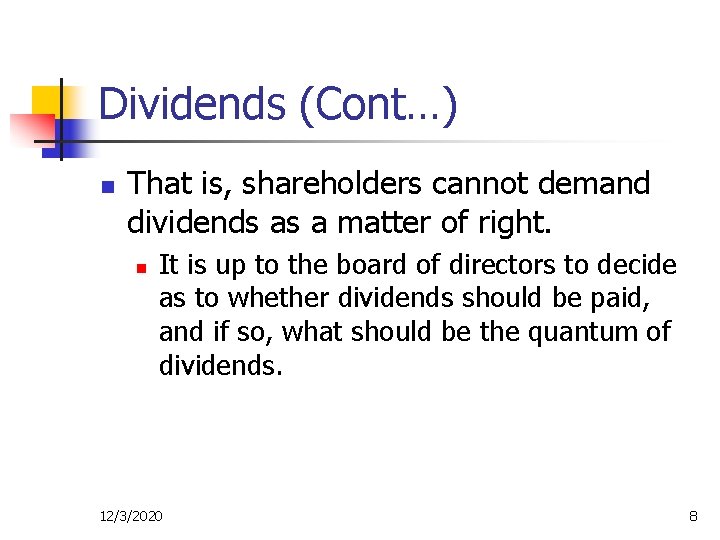 Dividends (Cont…) n That is, shareholders cannot demand dividends as a matter of right.