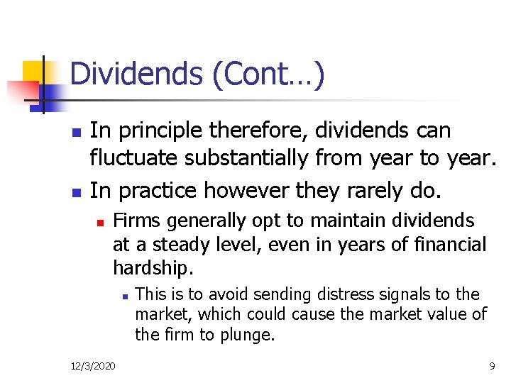 Dividends (Cont…) n n In principle therefore, dividends can fluctuate substantially from year to