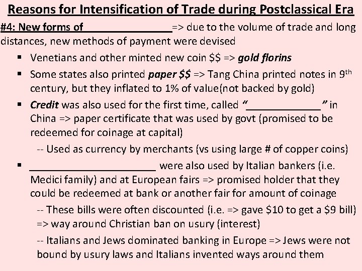 Reasons for Intensification of Trade during Postclassical Era #4: New forms of ________=> due