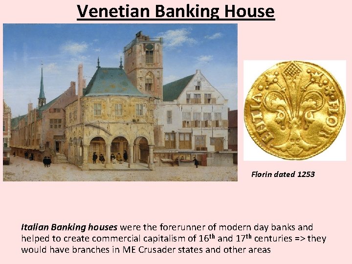 Venetian Banking House Florin dated 1253 Italian Banking houses were the forerunner of modern
