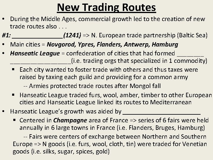 New Trading Routes • During the Middle Ages, commercial growth led to the creation