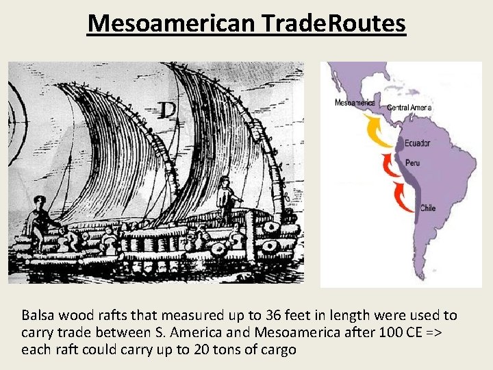 Mesoamerican Trade. Routes Balsa wood rafts that measured up to 36 feet in length