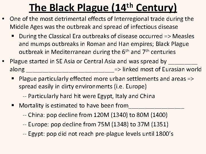 The Black Plague (14 th Century) • One of the most detrimental effects of