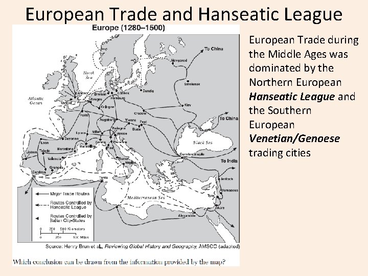 European Trade and Hanseatic League European Trade during the Middle Ages was dominated by