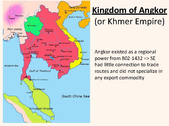 Kingdom of Angkor (or Khmer Empire) Angkor existed as a regional power from 802