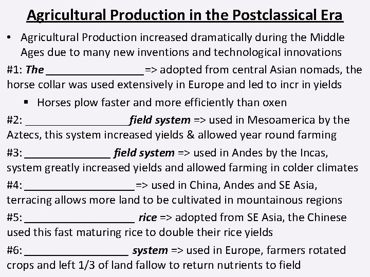 Agricultural Production in the Postclassical Era • Agricultural Production increased dramatically during the Middle