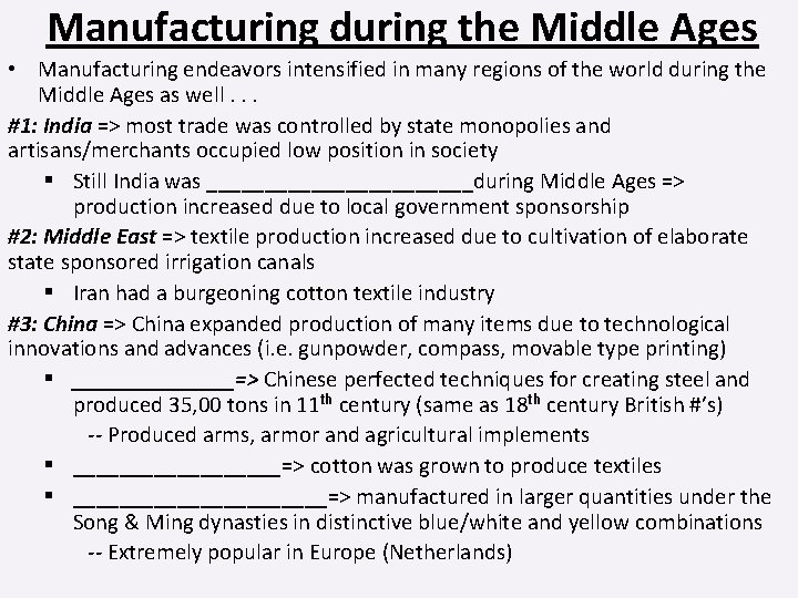 Manufacturing during the Middle Ages • Manufacturing endeavors intensified in many regions of the