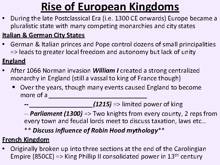 Rise of European Kingdoms • During the late Postclassical Era (i. e. 1300 CE