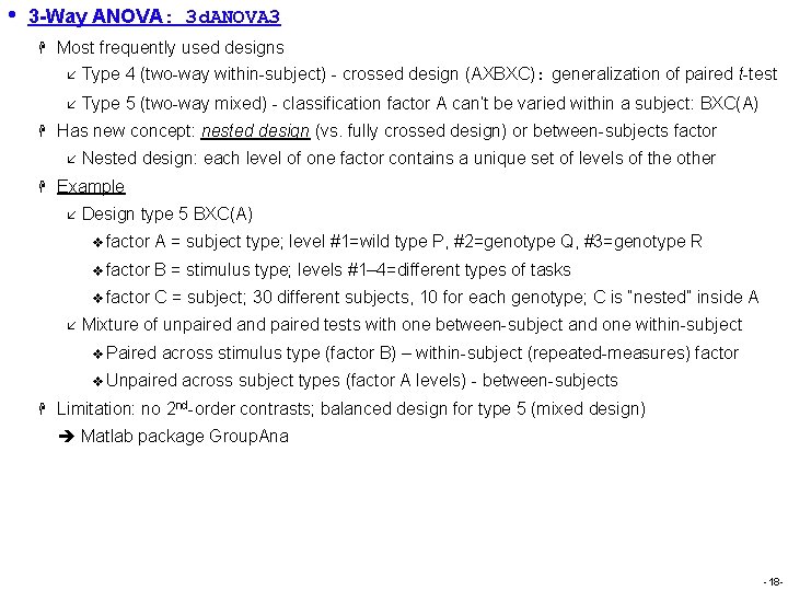 • 3 -Way ANOVA: 3 d. ANOVA 3 H Most frequently used designs • 3 -Way ANOVA: 3 d. ANOVA 3 H Most frequently used designs