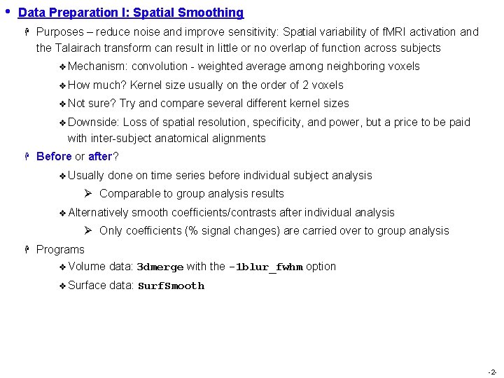 • Data Preparation I: Spatial Smoothing H Purposes – reduce noise and improve • Data Preparation I: Spatial Smoothing H Purposes – reduce noise and improve