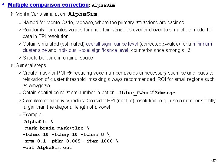 • Multiple comparison correction: Alpha. Sim H H Monte Carlo simulation: Alpha. Sim • Multiple comparison correction: Alpha. Sim H H Monte Carlo simulation: Alpha. Sim
