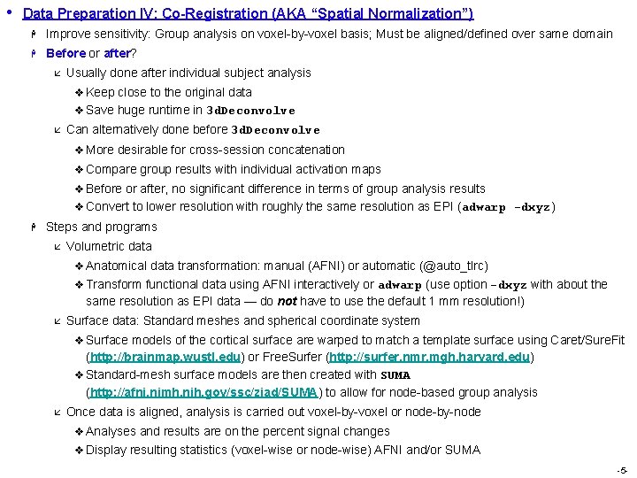 • Data Preparation IV: Co-Registration (AKA “Spatial Normalization”) H Improve sensitivity: Group analysis • Data Preparation IV: Co-Registration (AKA “Spatial Normalization”) H Improve sensitivity: Group analysis