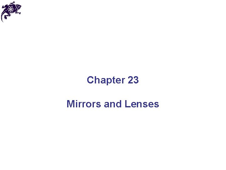 Chapter 23 Mirrors and Lenses 