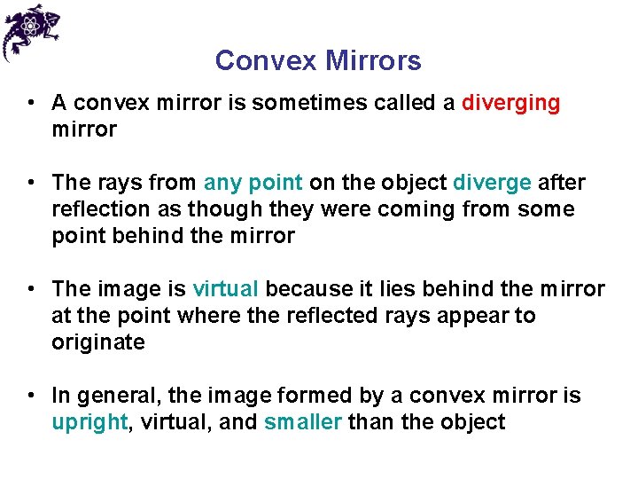 Convex Mirrors • A convex mirror is sometimes called a diverging mirror • The